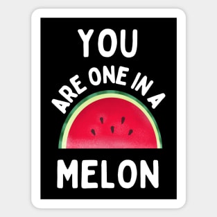 You are one in a melon Sticker